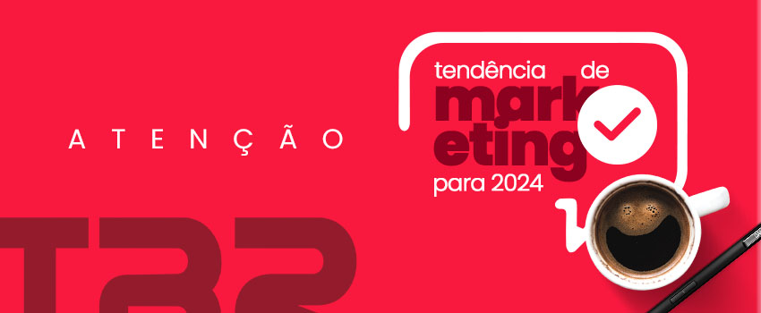 ATENÇÃO: A principal tendência de marketing para 2024